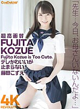 CSPL-014 [4K] 4K Revolution Dere cute, but... can't stop. Kozue Fujita